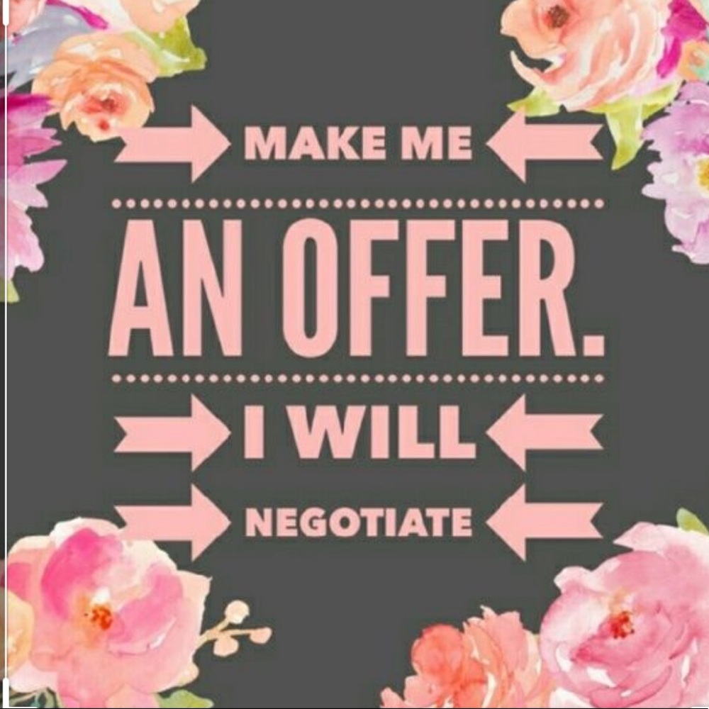 Make me an offer!! Always willing to negotiate!